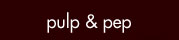 pulp & pep